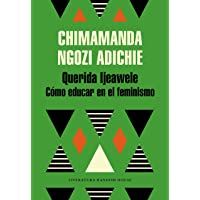 Querida Ijeawele. Cómo educar en el feminismo (Literatura Random House)